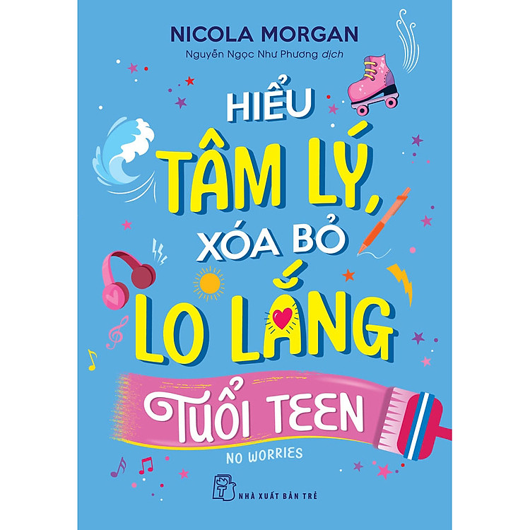 Hiểu Tâm Lý, Xóa Bỏ Lo Lắng Tuổi Teen