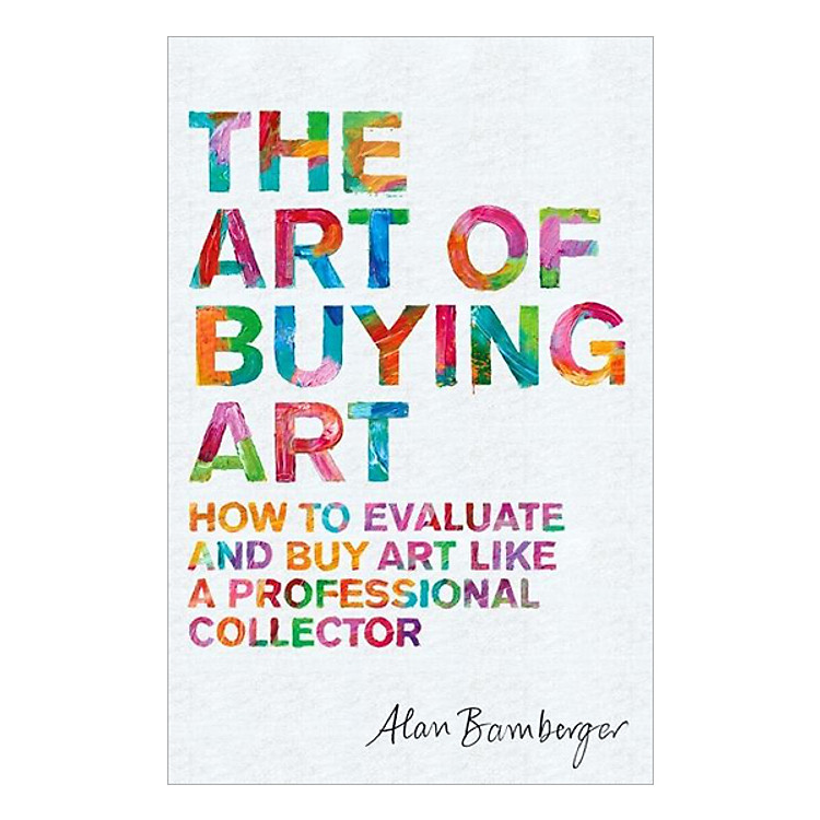 Sách The Art of Buying Art: How to evaluate and buy art like a professional collector