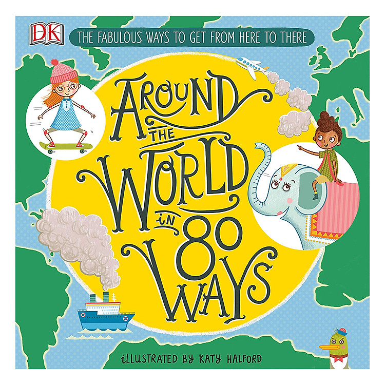 Sách Around The World in 80 Ways: The Fabulous Inventions that get us From Here to There (Hardback)