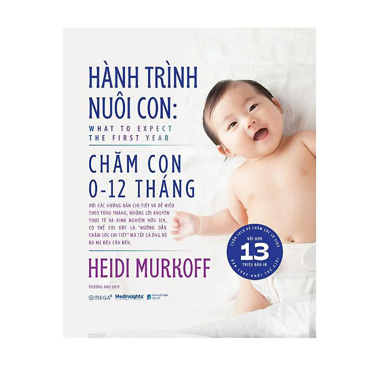 (Bìa cứng in 2 màu) HÀNH TRÌNH NUÔI CON: CHĂM CON 0-12 THÁNG - Heidi Murkoff – Phương Anh dịch – Omega Plus