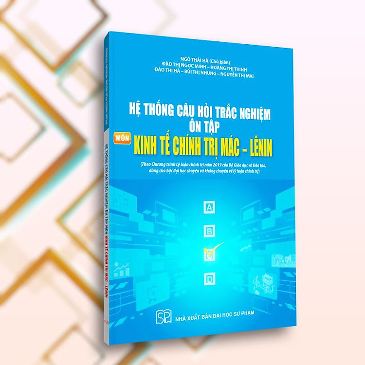 Hệ Thống Câu Hỏi Trắc Nghiệm Ôn Tập Môn Kinh Tế Chính Trị Mác – Lênin