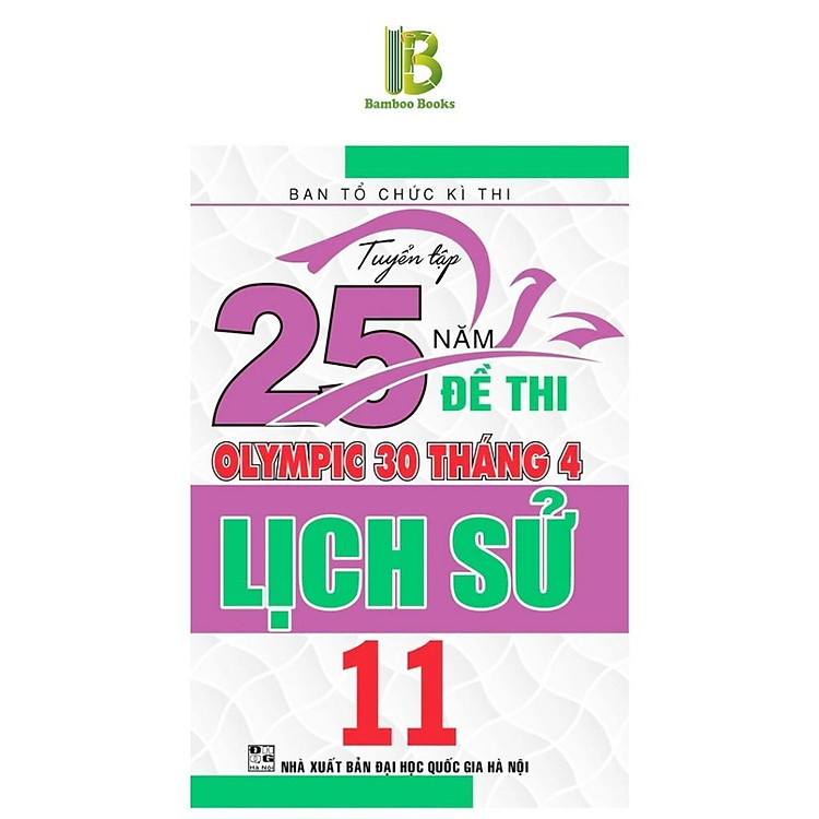 Sách - Tuyển Tập 25 Năm Đề Thi Olympic 30 Tháng 4 Lịch Sử Lớp 11 - Ban Tổ Chức Kỳ Thi - Hồng Ân