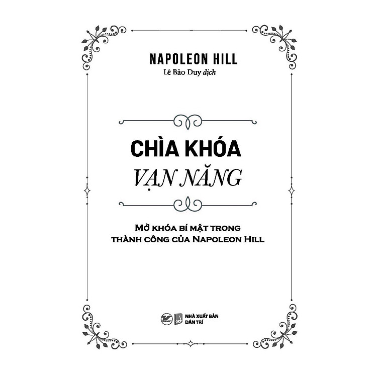 Chìa Khóa Vạn Năng - Mở Khóa Bí Mật Trong Thành Công Của Napoleon Hill - Ảnh 2