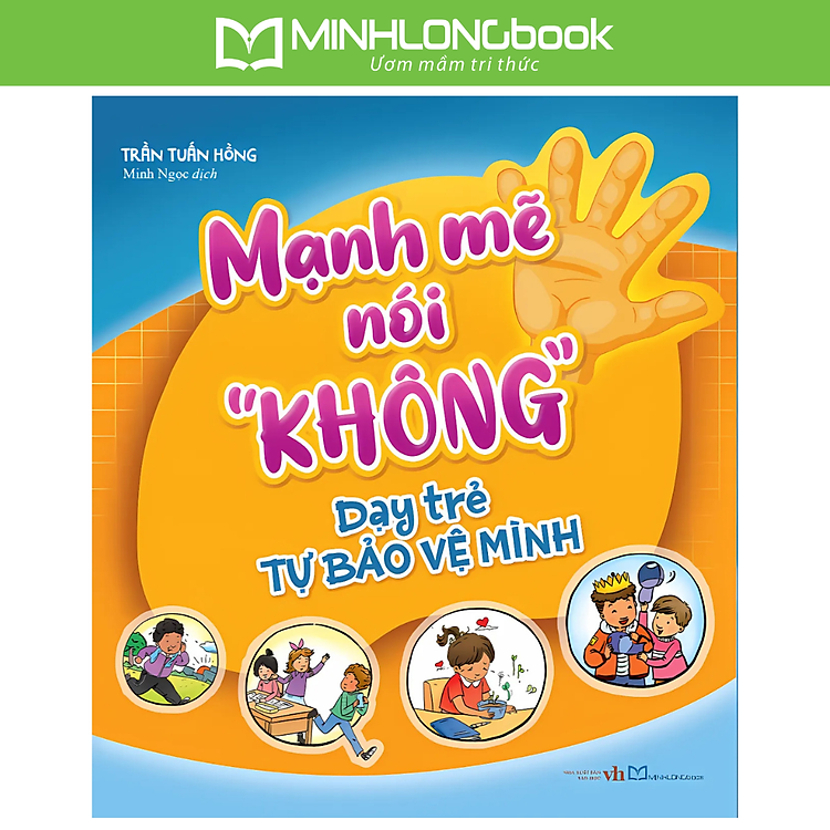 Mạnh Mẽ Nói “Không” Dạy Trẻ Tự Bảo Vệ Mình