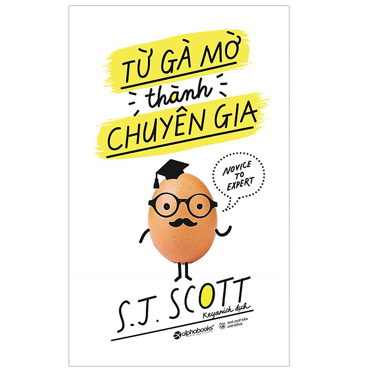 Cuốn Sách Đỉnh Cao Giúp Bạn Phát Triển Tài Năng Còn Ẩn Giấu Của Mình: Từ Gà Mờ Thành Chuyên Gia