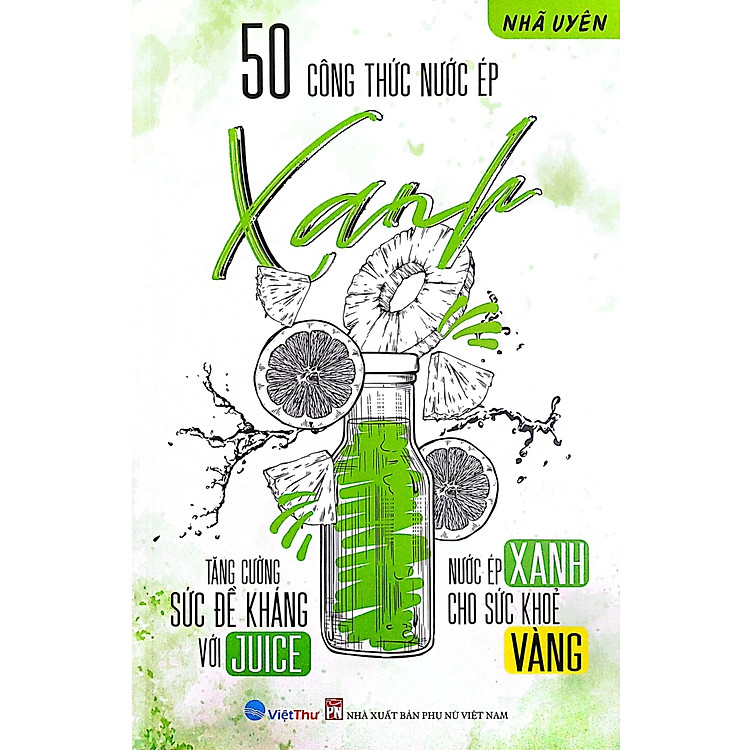 50 Công Thức Nước Ép Xanh – Tăng Cường Sức Đề Kháng Với Juice