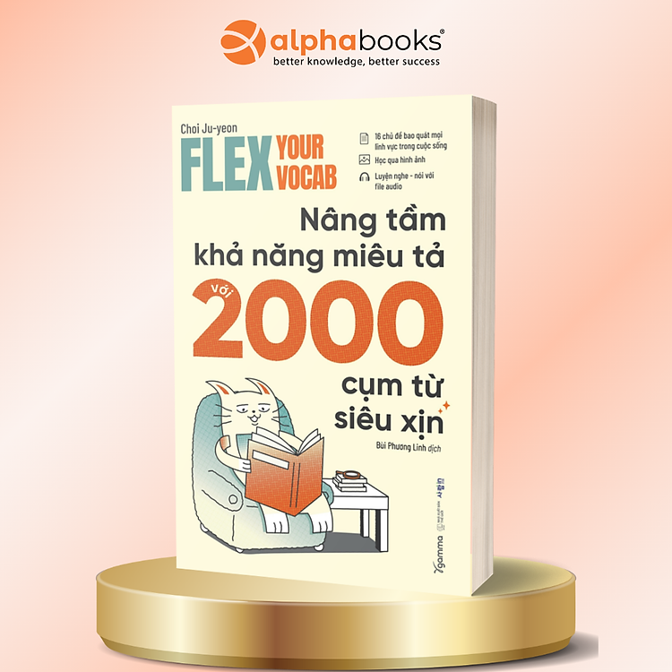 Flex Your Vocab - Nâng Tầm Khả Năng Miêu Tả Với 2000 Cụm Từ Siêu Xịn - Choi Ju-yeon - Alpha Books