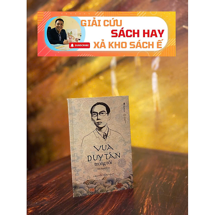 VUA DUY TÂN TRONG TÔI (tiểu thuyết lịch sử) – Nguyễn Hữu Nam – Bestbook - NXB Đà Nẵng