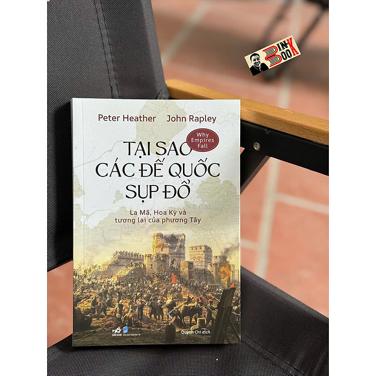 TẠI SAO CÁC ĐẾ QUỐC SỤP ĐỔ? – La Mã, Hoa Kỳ Và Tương Lai Của Phương Tây