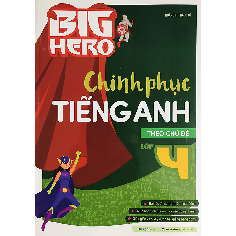 Big Hero – Chinh Phục Tiếng Anh 4 (Theo Chủ Đề)