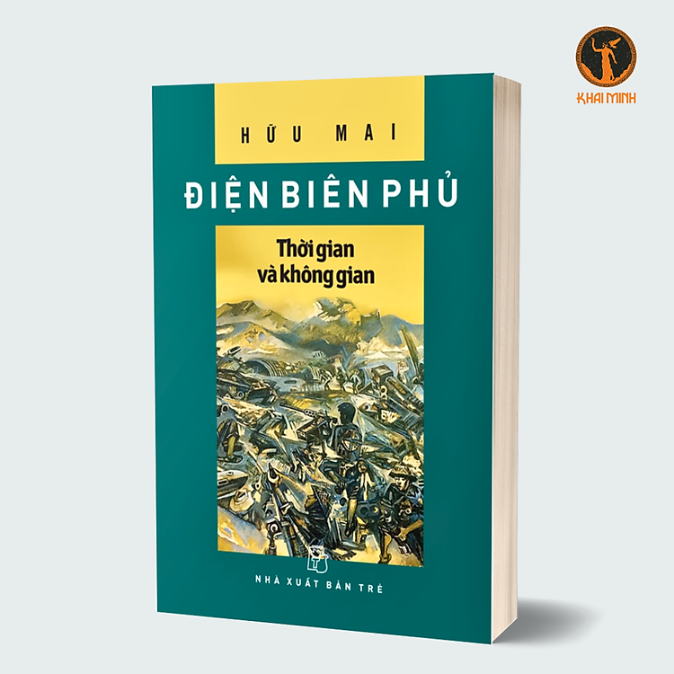 ĐIỆN BIÊN PHỦ – THỜI GIAN VÀ KHÔNG GIAN – Hữu Mai