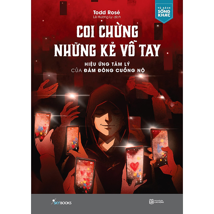 Coi Chừng Những Kẻ Vỗ Tay Hiệu Ứng Tâm Lý Của Đám Đông Cuồng Nộ