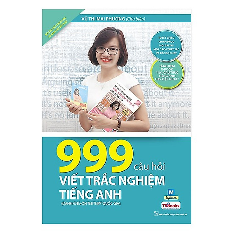 999 Câu Hỏi Viết Trắc Nghiệm Tiếng Anh (Bộ Sách Cô Mai Phương) (Tặng kèm booksmark)