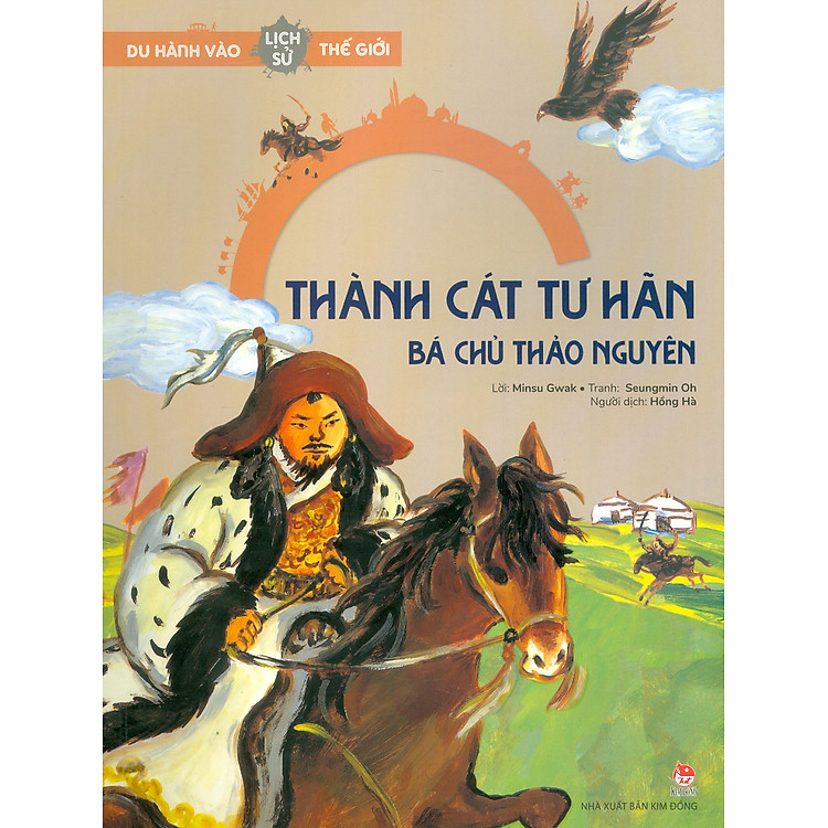 Du Hành Vào Lịch Sử Thế Giới – Thành Cát Tư Hãn: Bá Chủ Thảo Nguyên