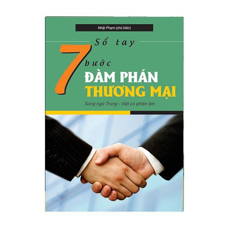 Sách Sổ tay 7 bước đàm phán thương mại (Song ngữ Trung - Việt có phiên âm)