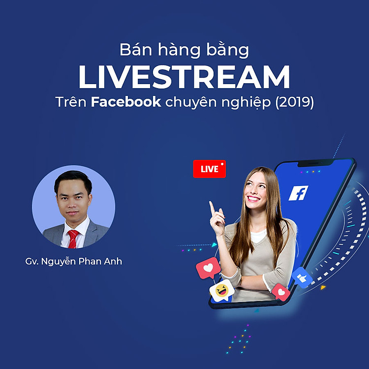 Bán hàng bằng livestream trên Facebook chuyên nghiệp 2019