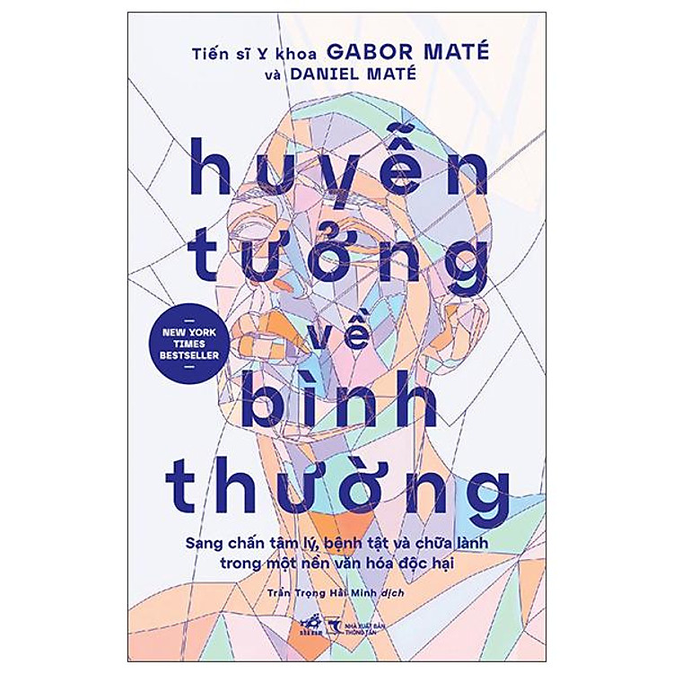 Huyễn Tưởng Về Bình Thường - Sang Chấn Tâm Lý, Bệnh Tật Và Chữa Lành Trong Một Nền Văn Hóa Độc Hại - Ảnh 2