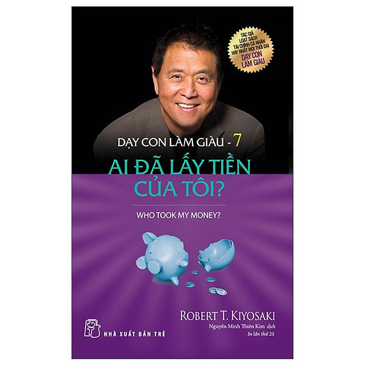 Dạy Con Làm Giàu 07 – Ai Đã Lấy Tiền Của Tôi? (Tái Bản 2022)