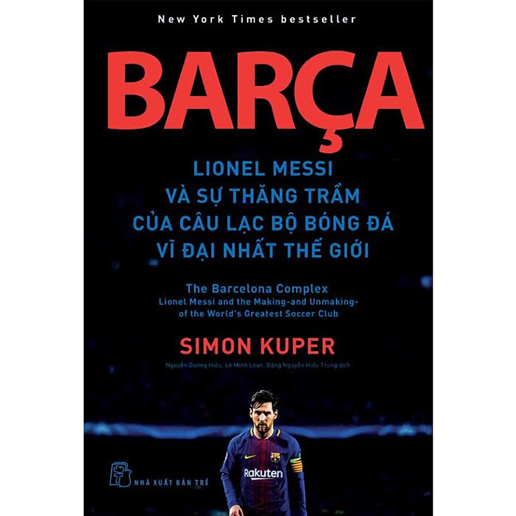 Barca – Lionel Messi Và Sự Thăng Trầm Của Câu Lạc Bộ Bóng Đá Vĩ Đại Nhất Thế Giới