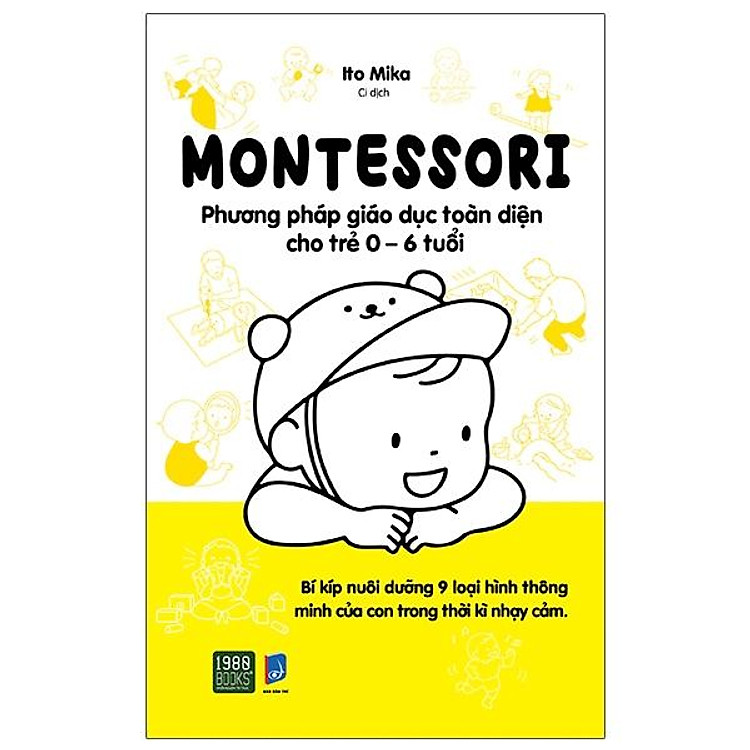 Montessori – Phương Pháp Giáo Dục Toàn Diện Cho Trẻ 0-6 Tuổi (Tái Bản 2024)