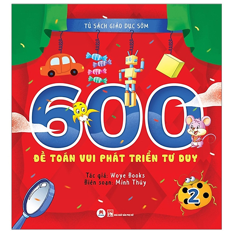 Tủ Sách Giáo Dục Sớm - 600 Đề Toán Vui Phát Triển Tư Duy - 2 (HH)