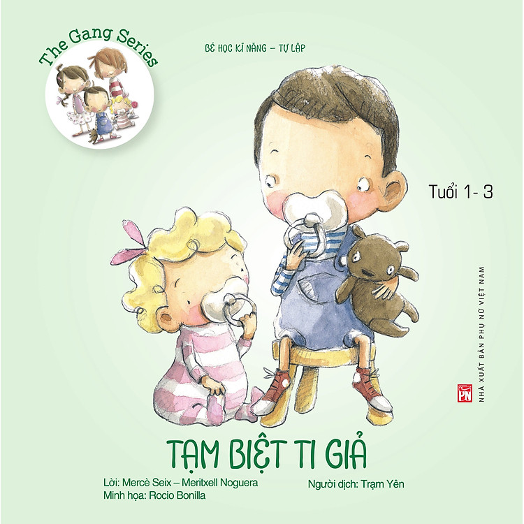 The Gang series – Tạm biệt ti giả – Bé học kĩ năng tự lập (Tuổi 1-3)