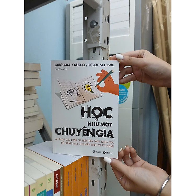 HỌC NHƯ MỘT CHUYÊN GIA - ÁP DỤNG CÁC CÔNG CỤ TRÊN NỀN TẢNG KHOA HỌC ĐỂ CHINH PHỤC MỌI KIẾN THỨC VÀ KỸ NĂNG - Olay Schewe & Barbara Oakley - Hoa Đinh dịch - Thaihabooks