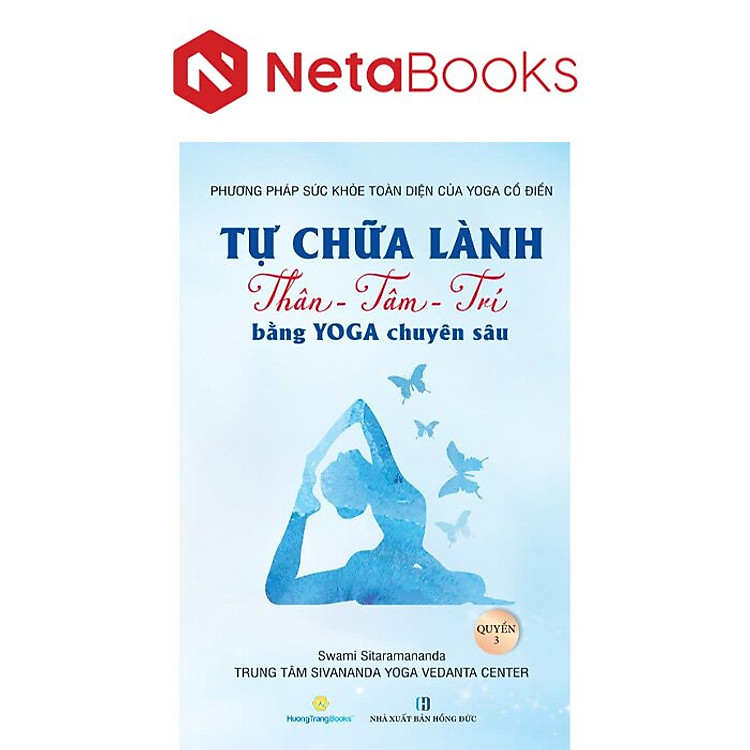 Tự Chữa Lành Thân – Tâm – Trí Bằng Yoga Chuyên Sâu – Quyển 3