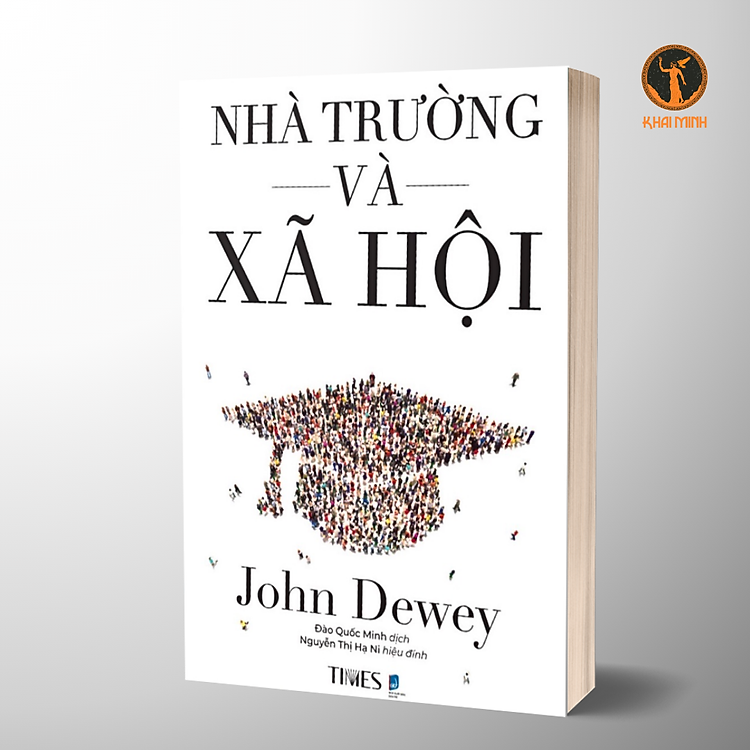 NHÀ TRƯỜNG VÀ XÃ HỘI (The School and Society) – John Dewey