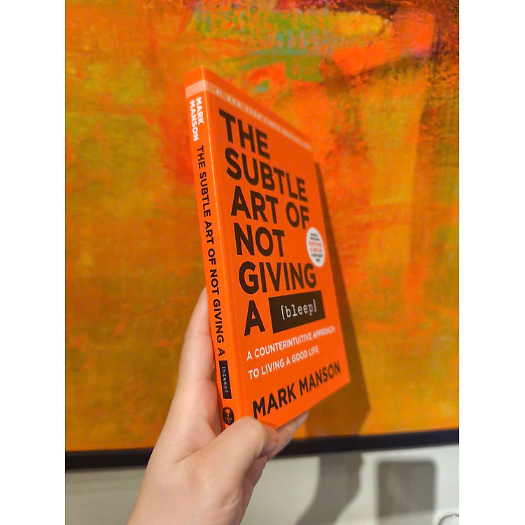 The Subtle Art of Not Giving a Bleep: A Counterintuitive Approach to Living a Good Life - Ảnh 4