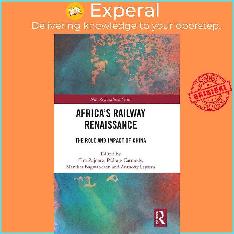 Sách - Africa's Railway Renaissance - The Role and Impact of China by Mandira Bagwandeen (UK edition, hardcover)