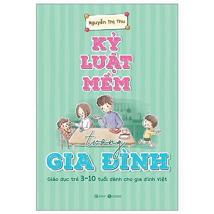 Kỷ Luật Mềm Trong Gia Đình - Giáo Dục Trẻ 3-10 Tuổi (Tái Bản 2024) - Ảnh 2