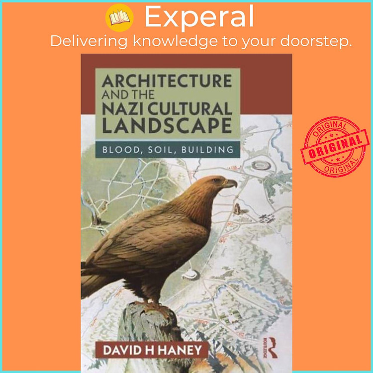 Sách - Architecture and the Nazi Cultural Landscape - Blood, Soil, Building by David H. Haney (UK edition, paperback)