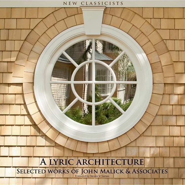 A Lyric Architecture: Selected Works Of John Malick & Associates