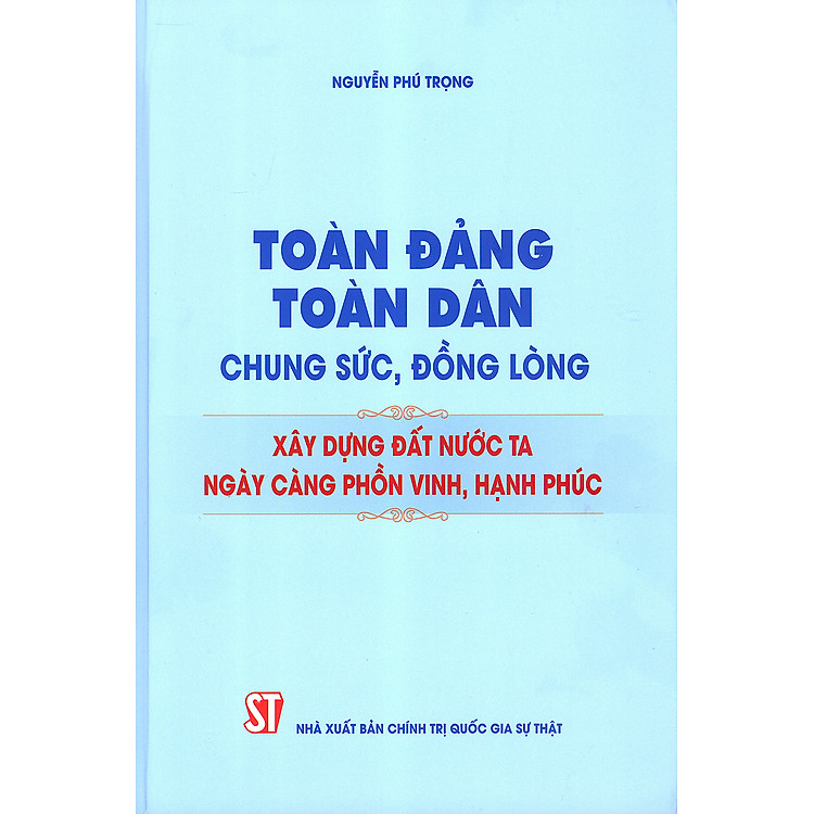 Toàn Đảng, Toàn Dân Chung Sức, Đồng Lòng Xây Dựng Đất Nước Ta Ngày Càng Phồn Vinh, Hạnh Phúc