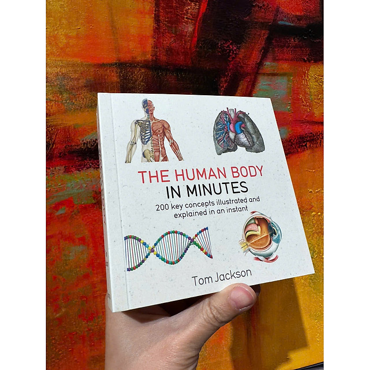 The Human Body in Minutes: 200 Key Concepts Illustrated and Explained in an Instant - Ảnh 2