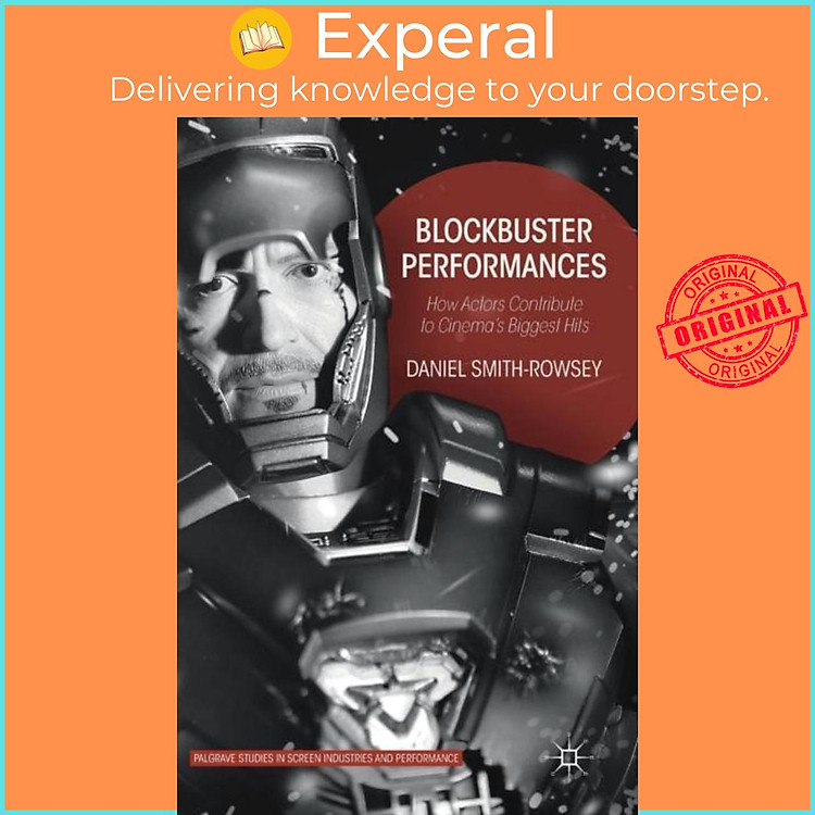 Sách - Blockbuster Performances - How Actors Contribute to Cinema's Bigge by Daniel Smith-Rowsey (UK edition, hardcover)