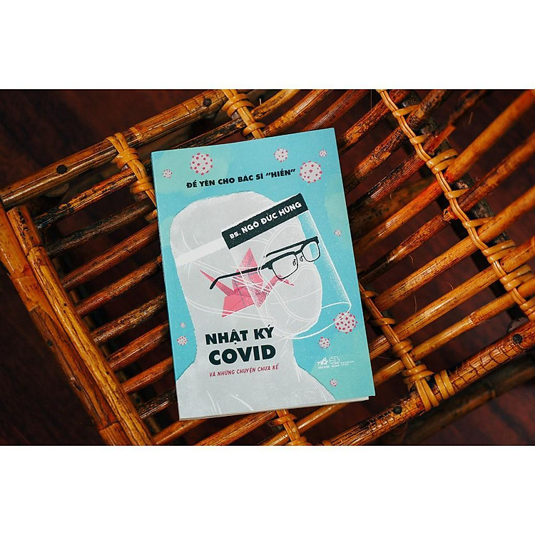 Để yên cho bác sĩ "hiền" 2 - Nhật ký Covid và những chuyện chưa kể - Ảnh 5