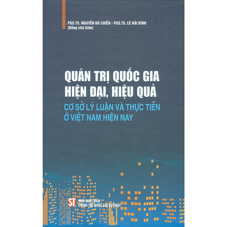 Quản Trị Quốc Gia Hiện Đại, Hiệu Quả – Cơ Sở Lý Luận Và Thực Tiễn Ở Việt Nam Hiện Nay