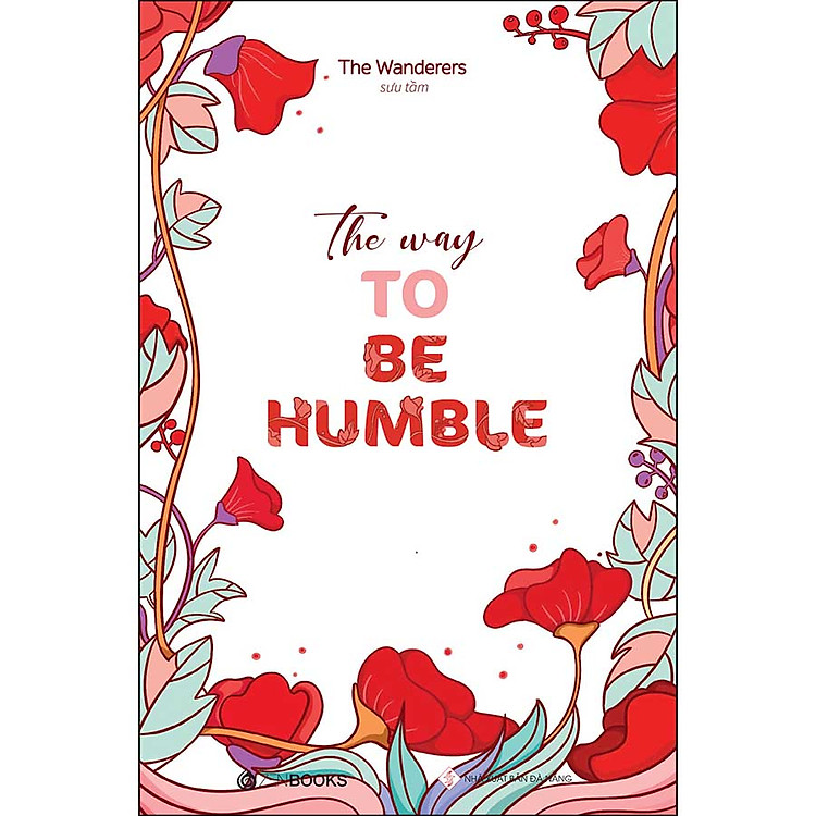 The Way To Be Humble (Song Ngữ Anh – Việt)