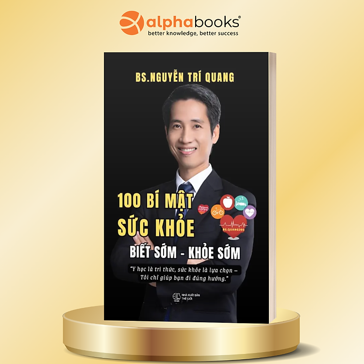 100 Bí Mật Sức Khỏe Biết Sớm - Khỏe Sớm - BS. Nguyễn Trí Quang - Alpha Books