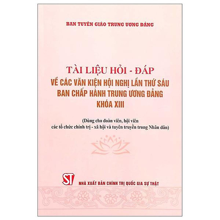Tài Liệu Hỏi Đáp Về Các Văn Kiện Hội Nghị Lần Thứ Sáu Ban Chấp Hành Trung Ương Đảng Khóa XIII