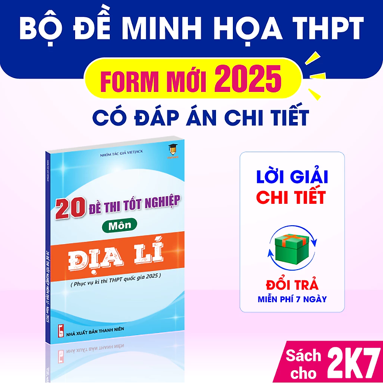 20 Đề Thi Tốt Nghiệp Môn Địa Lí (Sách Dành Cho Ôn Thi THPT Quốc Gia 2025)