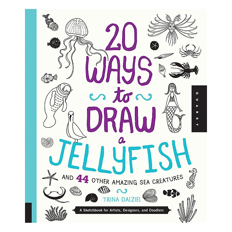 Sách 20 Ways To Draw A Jellyfish And 44 Other Amazing Sea Creatures