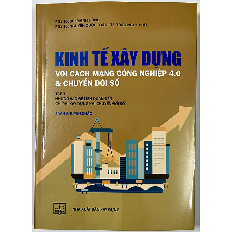 Kinh Tế Xây Dựng Với Cách Mạng Công Nghiệp 4.0 & Chuyển Đổi Số (Tập 3)