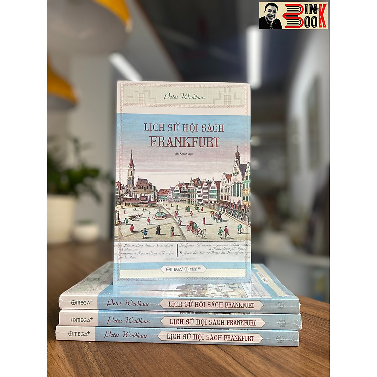 LỊCH SỬ HỘI SÁCH FRANKFURT – Peter Weidhaas – An Khánh dịch - Omega plus - NXB Thế Giới