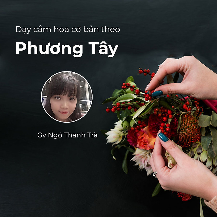 Dạy cắm hoa cơ bản theo phong cách Phương Tây