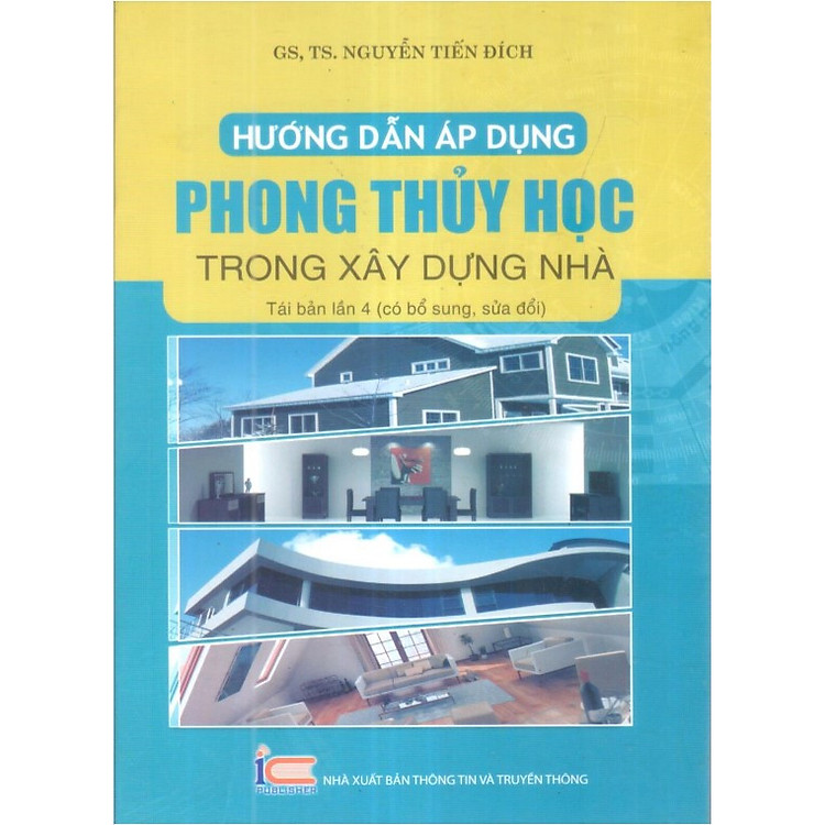 Sách Hướng Dẫn Áp Dụng Phong Thủy Học Trong Xây Dựng Nhà (Tái Bản Lần 4)