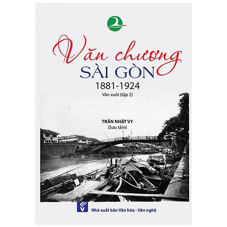 Văn Chương Sài Gòn 1881-1924 – Tập 2: Văn Xuôi (Giải Phát Hiện Mới 2018)