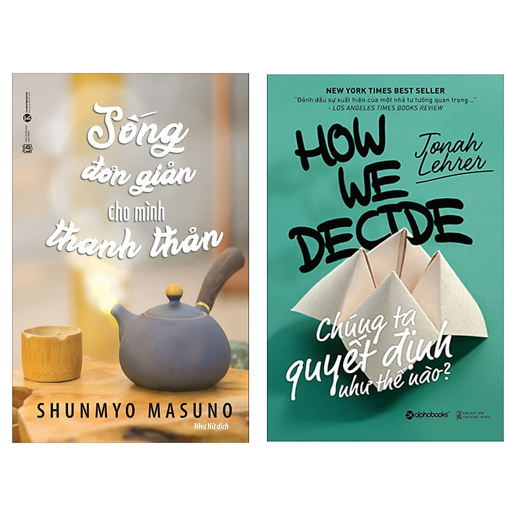 Combo Kỹ Năng, Bí Kíp Tạo Dựng Phong Cách Sống Khoa Học: Sống Đơn Giản Cho Mình Thanh Thản + Chúng Ta Quyết Định Như Thế Nào? (How We Decide) - Tặng Kèm Bookmark Green Life